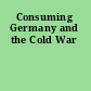 Consuming Germany and the Cold War