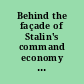 Behind the façade of Stalin's command economy : evidence from the Soviet state and party archives /