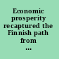 Economic prosperity recaptured the Finnish path from crisis to rapid growth /