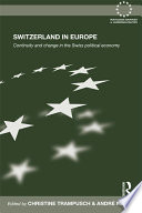 Switzerland in Europe continuity and change in the Swiss political economy /