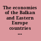 The economies of the Balkan and Eastern Europe countries in the changed world