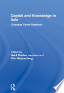 Capital and knowledge in Asia changing power relations /