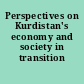 Perspectives on Kurdistan's economy and society in transition