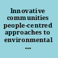 Innovative communities people-centred approaches to environmental management in the Asia-Pacific region /