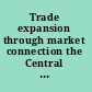 Trade expansion through market connection the Central Asian markets of Kazakhstan, Kyrgyz Republic, and Tajikistan.
