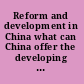 Reform and development in China what can China offer the developing world? /