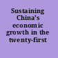 Sustaining China's economic growth in the twenty-first century