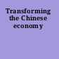 Transforming the Chinese economy
