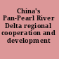 China's Pan-Pearl River Delta regional cooperation and development /