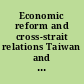 Economic reform and cross-strait relations Taiwan and China in the WTO /