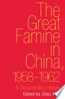 The great famine in China, 1958-1962 a documentary history /