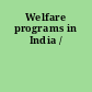 Welfare programs in India /