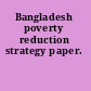 Bangladesh poverty reduction strategy paper.