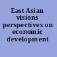 East Asian visions perspectives on economic development /