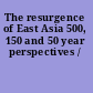 The resurgence of East Asia 500, 150 and 50 year perspectives /