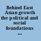 Behind East Asian growth the political and social foundations of prosperity /
