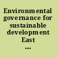 Environmental governance for sustainable development East Asian perspectives /