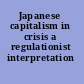 Japanese capitalism in crisis a regulationist interpretation /
