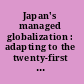 Japan's managed globalization : adapting to the twenty-first century /