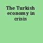 The Turkish economy in crisis