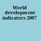 World development indicators 2007