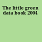 The little green data book 2004