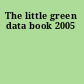 The little green data book 2005