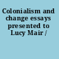 Colonialism and change essays presented to Lucy Mair /