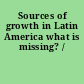 Sources of growth in Latin America what is missing? /