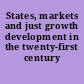 States, markets and just growth development in the twenty-first century /