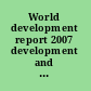 World development report 2007 development and the next generation.