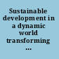 Sustainable development in a dynamic world transforming institutions, growth, and quality of life.