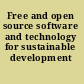 Free and open source software and technology for sustainable development