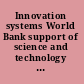 Innovation systems World Bank support of science and technology development /