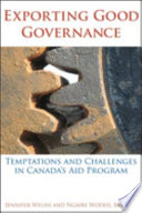 Exporting good governance temptations and challenges in Canada's aid program /