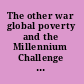 The other war global poverty and the Millennium Challenge Account /