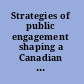Strategies of public engagement shaping a Canadian agenda for international co-operation /
