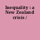 Inequality : a New Zealand crisis /