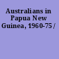 Australians in Papua New Guinea, 1960-75 /