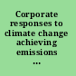 Corporate responses to climate change achieving emissions reductions through regulation, self-regulation and economic incentives /