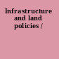 Infrastructure and land policies /