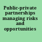 Public-private partnerships managing risks and opportunities /