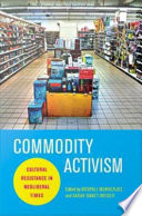 Commodity activism cultural resistance in neoliberal times /