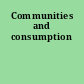 Communities and consumption