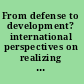 From defense to development? international perspectives on realizing the peace dividend /