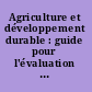 Agriculture et développement durable : guide pour l'évaluation multicritère /