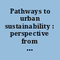 Pathways to urban sustainability : perspective from Portland and the Pacific Northwest : summary of a workshop /