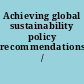 Achieving global sustainability policy recommendations /