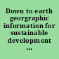 Down to earth georgraphic information for sustainable development in Africa /