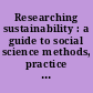 Researching sustainability : a guide to social science methods, practice and engagement /